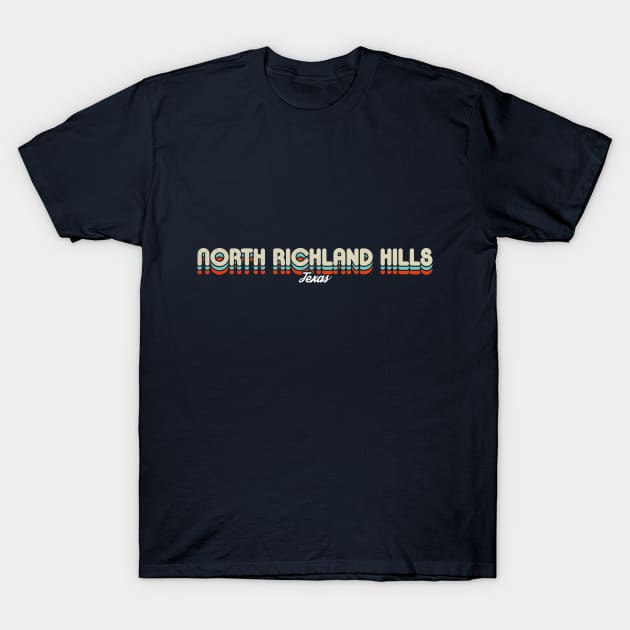 Retro North Richland Hills Texas T-Shirt by rojakdesigns